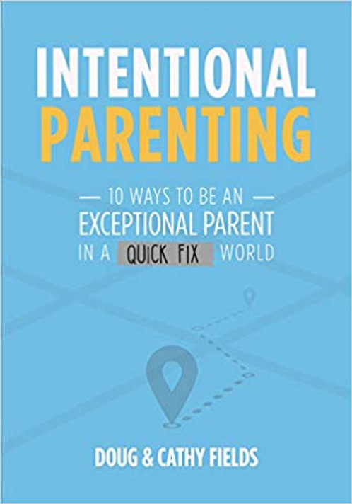 Intentional Parenting: 10 Ways to be an Exceptional Parent Intentional Parenting: 10 Ways to be an Exceptional Parent