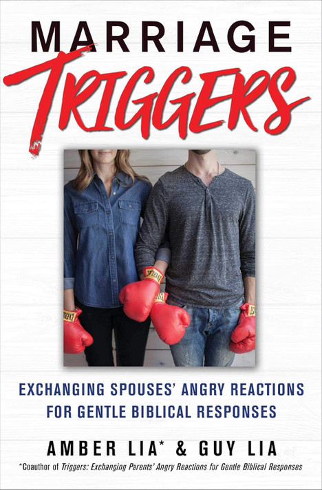 Marriage Triggers: How You and Your Spouse Can Exchange Angry Reactions for Gentle Biblical Responses Marriage Triggers: How You and Your Spouse Can Exchange Angry Reactions for Gentle Biblical Responses