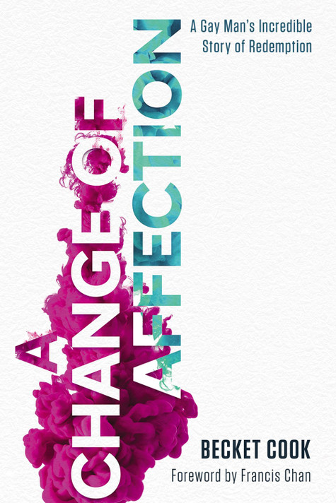 A Change of Affection: A Gay Man's Incredible Story of Redemption A Change of Affection: A Gay Man's Incredible Story of Redemption