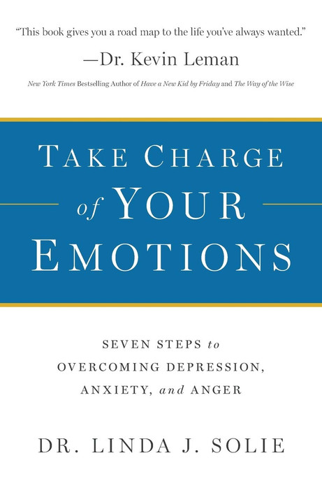 Take Charge of Your Emotions: Seven Steps to Overcoming Depression, Anxiety, and Anger Take Charge of Your Emotions: Seven Steps to Overcoming Depression, Anxiety, and Anger