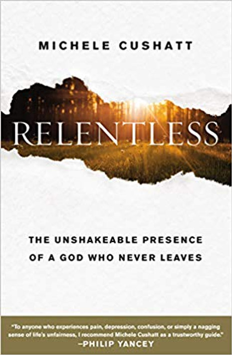 Relentless: The Unshakeable Presence of a God Who Never Leaves Relentless: The Unshakeable Presence of a God Who Never Leaves