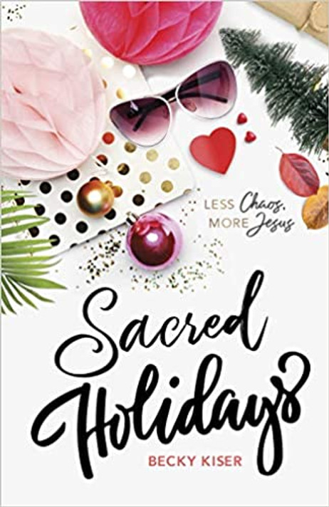 Sacred Holidays: Less Chaos, More Jesus Sacred Holidays: Less Chaos, More Jesus