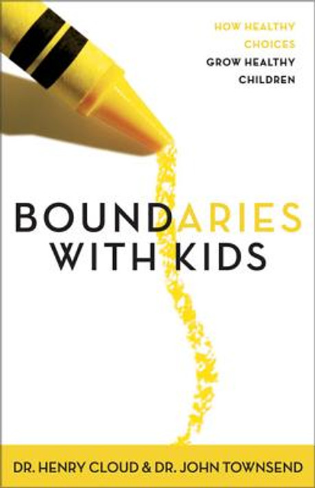 Boundaries with Kids: When to Say Yes, When to Say No to Help Your Children Gain Control of Their Lives Boundaries with Kids: When to Say Yes, When to Say No to Help Your Children Gain Control of Their Lives