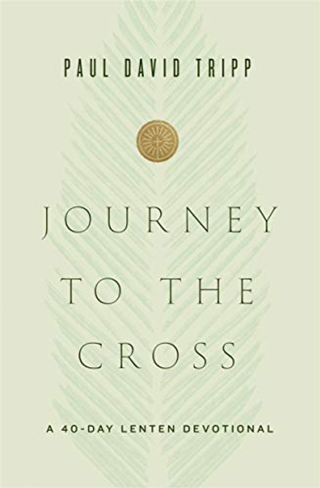 Journey to the Cross: A 40-Day Lenten Devotional Journey to the Cross: A 40-Day Lenten Devotional