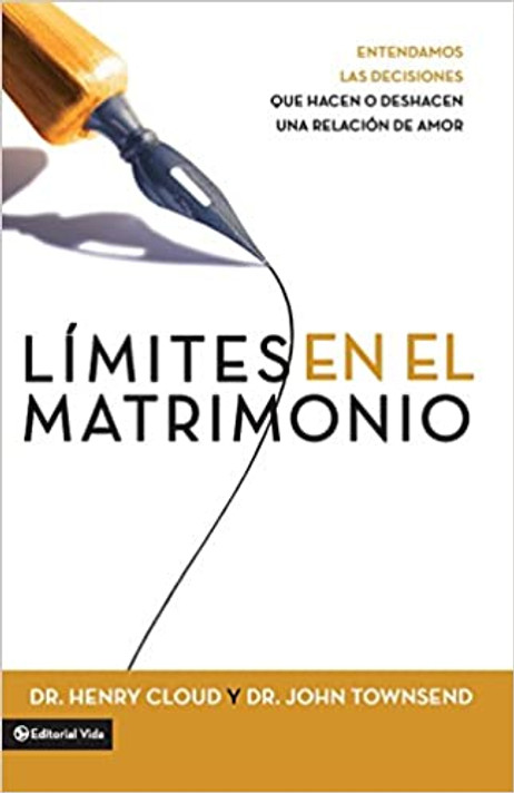 Limites En El Matrimonio: Entendamos Las Decisiones Que Hacen O Deshacen Una Relacion de Amor = Boundaries in Marriage Limites En El Matrimonio: Entendamos Las Decisiones Que Hacen O Deshacen Una Relacion de Amor = Boundaries in Marriage