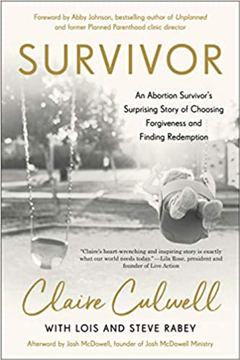 Survivor: An Abortion Survivor's Surprising Story of Choosing Forgiveness and Finding Redemption Survivor: An Abortion Survivor's Surprising Story of Choosing Forgiveness and Finding Redemption