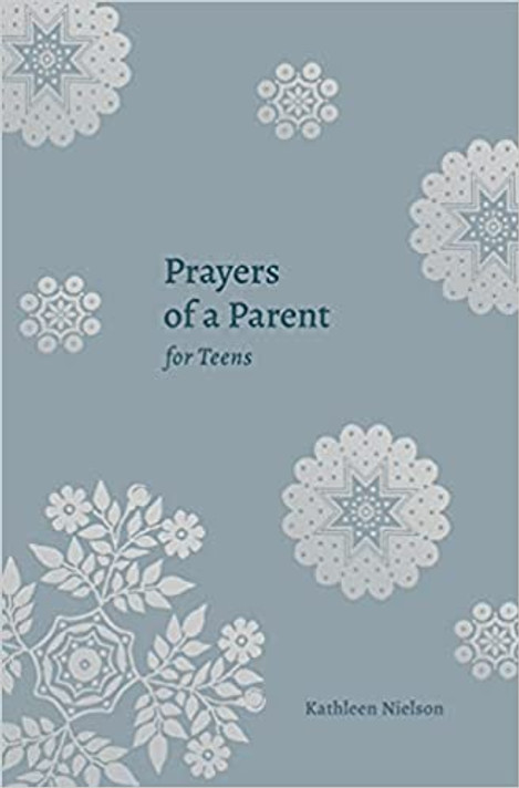Prayers of a Parent for Teens Prayers of a Parent for Teens