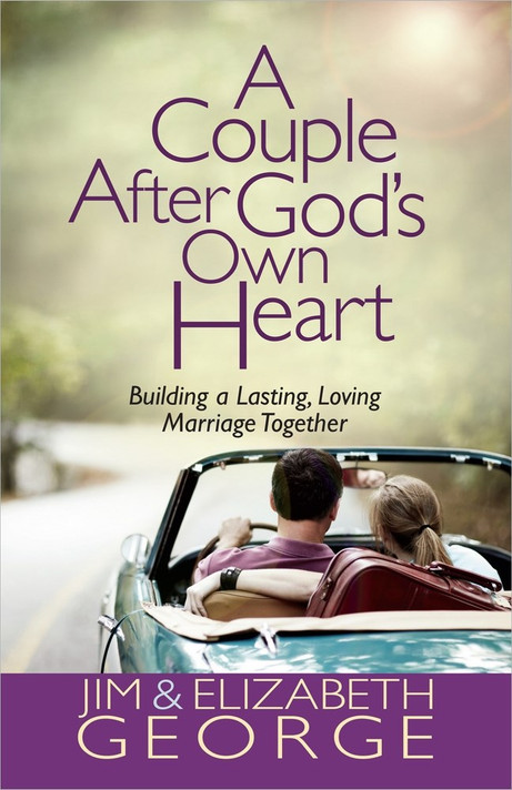 A Couple After God's Own Heart: Building a Lasting, Loving Marriage Together A Couple After God's Own Heart: Building a Lasting, Loving Marriage Together