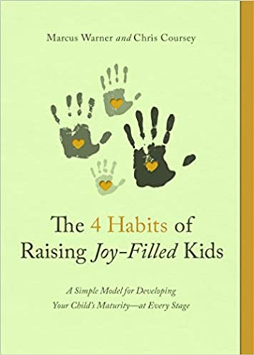 The 4 Habits of Raising Joy-Filled Kids: A Simple Model for Developing Your Child's Maturity- At Every Stage The 4 Habits of Raising Joy-Filled Kids: A Simple Model for Developing Your Child's Maturity- At Every Stage