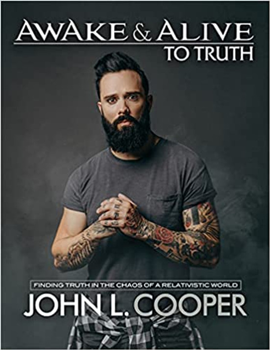 Awake & Alive to Truth: Finding Truth in the Chaos of a Relativistic World Awake & Alive to Truth: Finding Truth in the Chaos of a Relativistic World