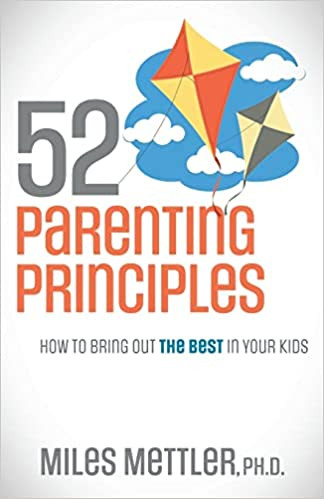 52 Parenting Principles: How to Bring Out the Best in Your Kids