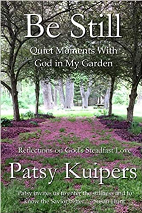 Be Still: Quiet Moments With God in My Garden Be Still: Quiet Moments With God in My Garden