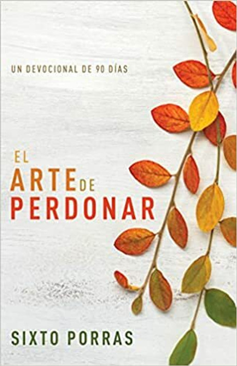 El arte de perdonar: Un devocional de 90 días El arte de perdonar: Un devocional de 90 días