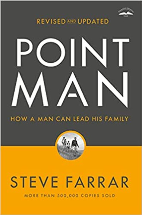 Point Man, Revised and Updated: How a Man Can Lead His Family (Revised) Point Man, Revised and Updated: How a Man Can Lead His Family (Revised)