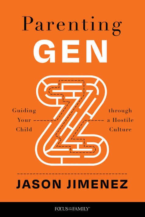 Parenting Gen Z: Guiding Your Child Through a Hostile Culture Parenting Gen Z: Guiding Your Child Through a Hostile Culture