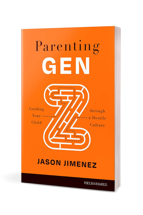 Parenting Gen Z: Guiding Your Child Through a Hostile Culture Parenting Gen Z: Guiding Your Child Through a Hostile Culture