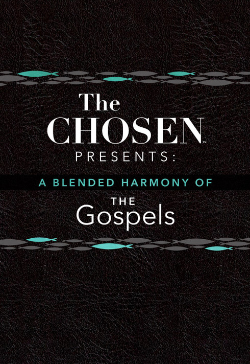 The Chosen Presents: A Blended Harmony of the Gospels The Chosen Presents: A Blended Harmony of the Gospels