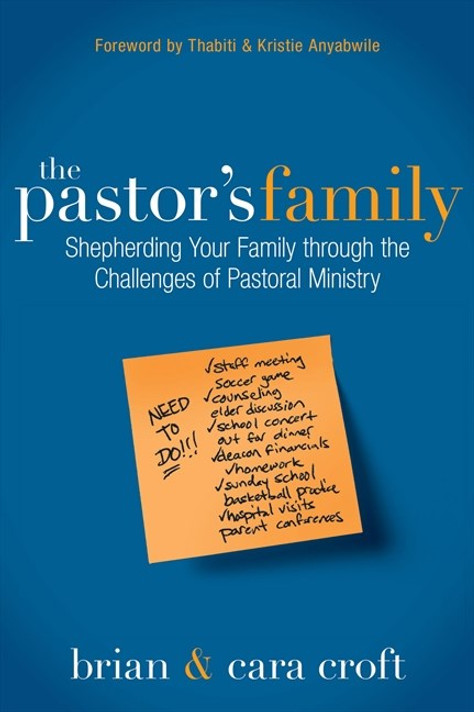 The Pastor's Family: Shepherding Your Family Through the Challenges of Pastoral Ministry The Pastor's Family: Shepherding Your Family Through the Challenges of Pastoral Ministry