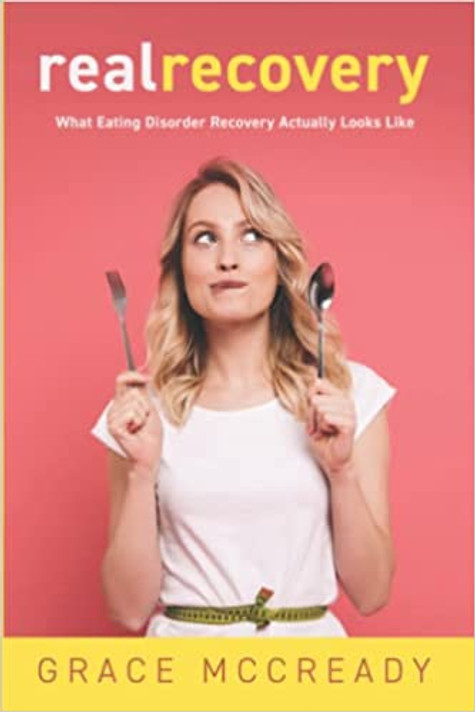 Real Recovery: What Eating Disorder Recovery Actually Looks Like Real Recovery: What Eating Disorder Recovery Actually Looks Like