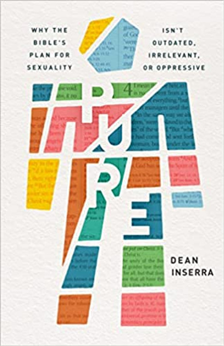 Pure: Why the Bible’s Plan for Sexuality Isn’t Outdated, Irrelevant, Or Oppressive Pure: Why the Bible’s Plan for Sexuality Isn’t Outdated, Irrelevant, Or Oppressive
