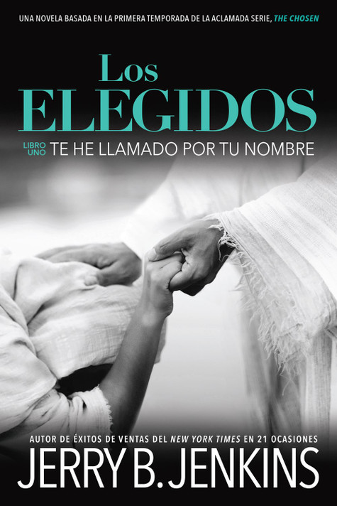Los Elegidos Te He Llamado Por Tu Nombre: Una Novela Basada En La Primera Temporada de la Aclamada Serie Los Elegidos Te He Llamado Por Tu Nombre: Una Novela Basada En La Primera Temporada de la Aclamada Serie