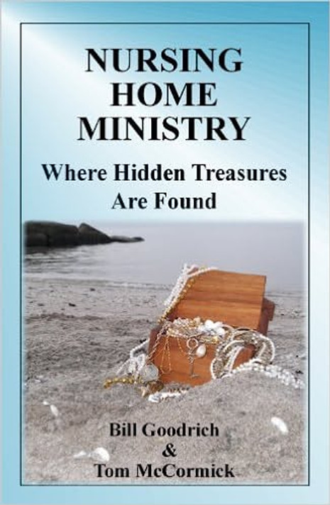 Nursing Home Ministry: Where Hidden Treasures Are Found Nursing Home Ministry: Where Hidden Treasures Are Found