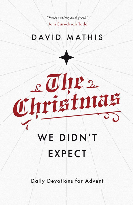 The Christmas We Didn't Expect: A Daily Advent Devotional The Christmas We Didn't Expect: A Daily Advent Devotional
