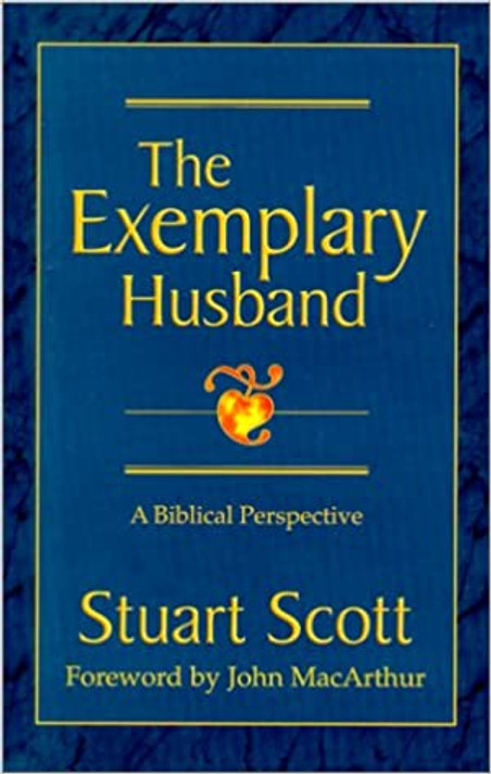 The Exemplary Husband: A Biblical Perspective (Revised) The Exemplary Husband: A Biblical Perspective (Revised)