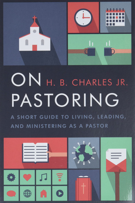 On Pastoring: A Short Guide to Living, Leading, and Ministering as a Pastor On Pastoring: A Short Guide to Living, Leading, and Ministering as a Pastor