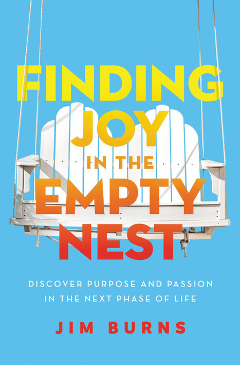 Finding Joy in the Empty Nest: Discover Purpose and Passion in the Next Phase of Life Finding Joy in the Empty Nest: Discover Purpose and Passion in the Next Phase of Life