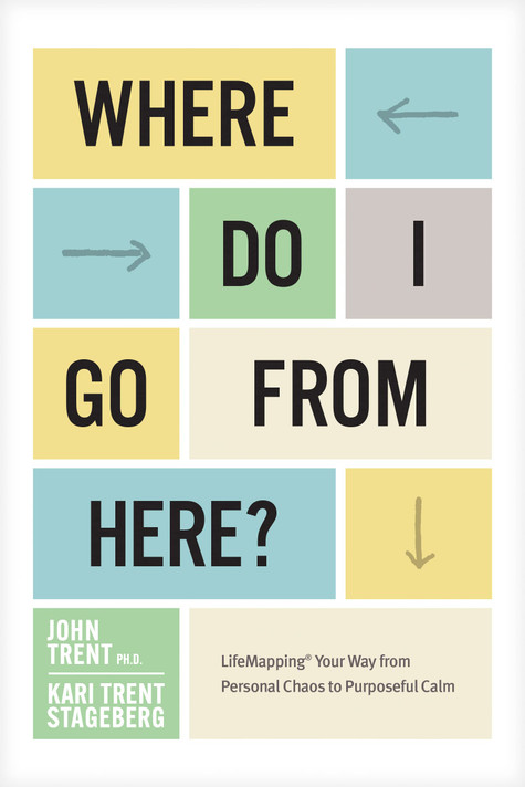 Where Do I Go from Here?: Lifemapping Your Way from Personal Chaos to Purposeful Calm Where Do I Go from Here?: Lifemapping Your Way from Personal Chaos to Purposeful Calm