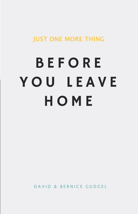 Just One More Thing: Before You Leave Home Just One More Thing: Before You Leave Home