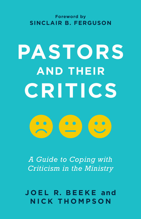 Pastors and Their Critics: A Guide to Coping with Criticism in the Ministry Pastors and Their Critics: A Guide to Coping with Criticism in the Ministry