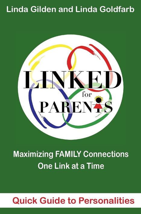 LINKED Quick Guide to Personalities for Parents: Maximizing Family Connections One Link at a Time LINKED Quick Guide to Personalities for Parents: Maximizing Family Connections One Link at a Time