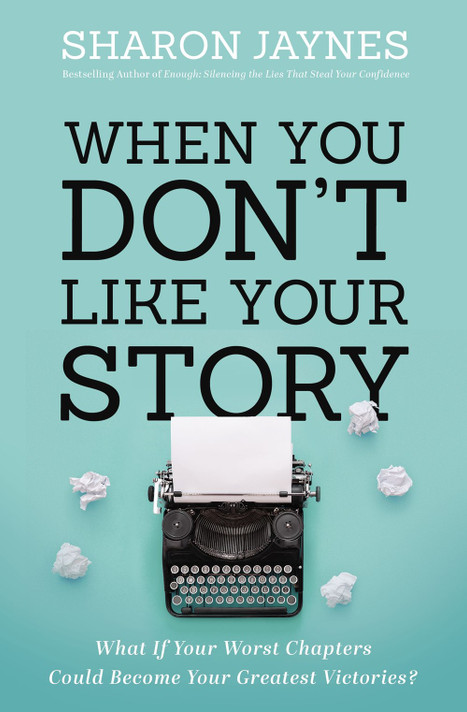 When You Don't Like Your Story: What If Your Worst Chapters Could Become Your Greatest Victories? When You Don't Like Your Story: What If Your Worst Chapters Could Become Your Greatest Victories?