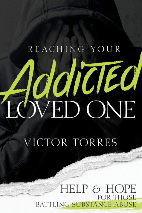 Reaching Your Addicted Loved One: Help and Hope for Those Battling Substance Abuse Reaching Your Addicted Loved One: Help and Hope for Those Battling Substance Abuse