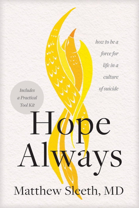 Hope Always: How to Be a Force for Life in a Culture of Suicide Hope Always: How to Be a Force for Life in a Culture of Suicide