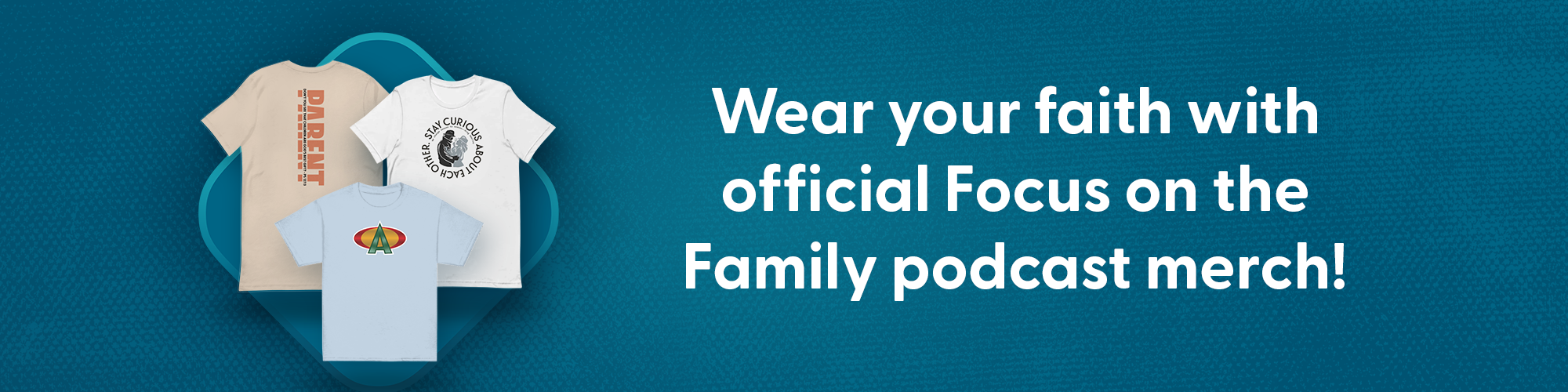 Focus on the Family Podcast Network merchandise