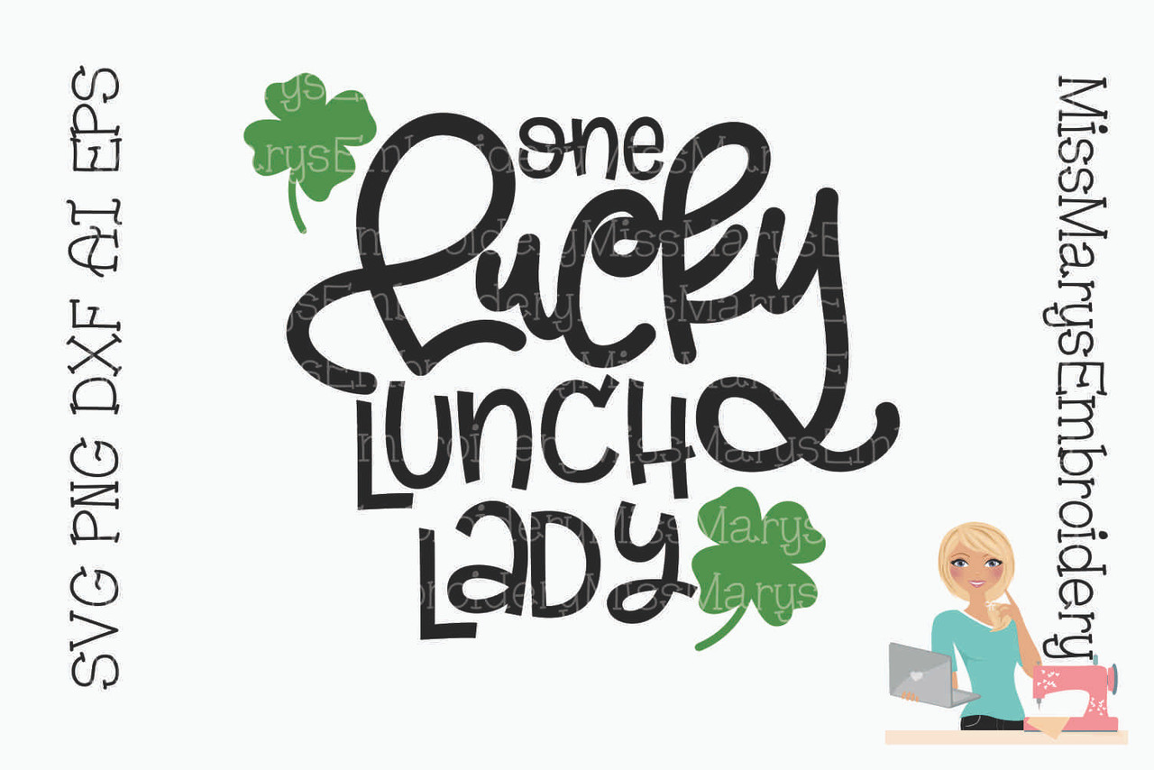 Download Lucky Lunch Lady Svg Miss Mary S Embroidery