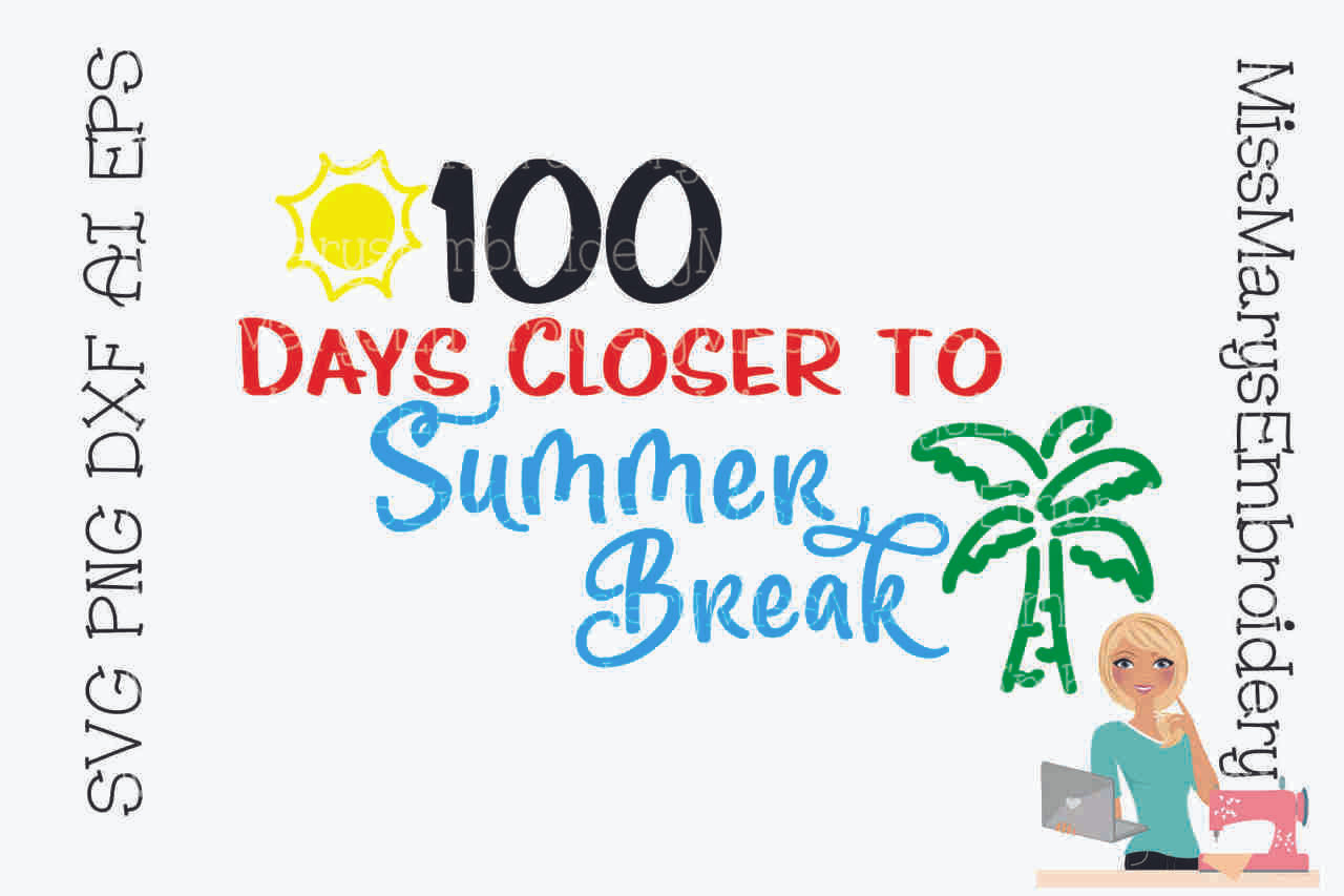 Download 100 Days Closer To Summer Break Miss Mary S Embroidery