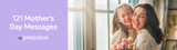 121 Heartfelt Mother's Day Messages