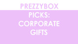 Prezzybox Picks: Corporate Gifts