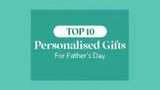 Top 10 Personalised Father's Day Gifts