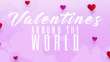 Valentine's Around the World