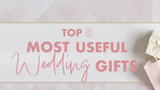 Top 8 Most Useful Wedding Gifts