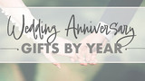 Wedding Anniversary Gifts by Year