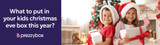 What to put in your kids Christmas Eve box this year?