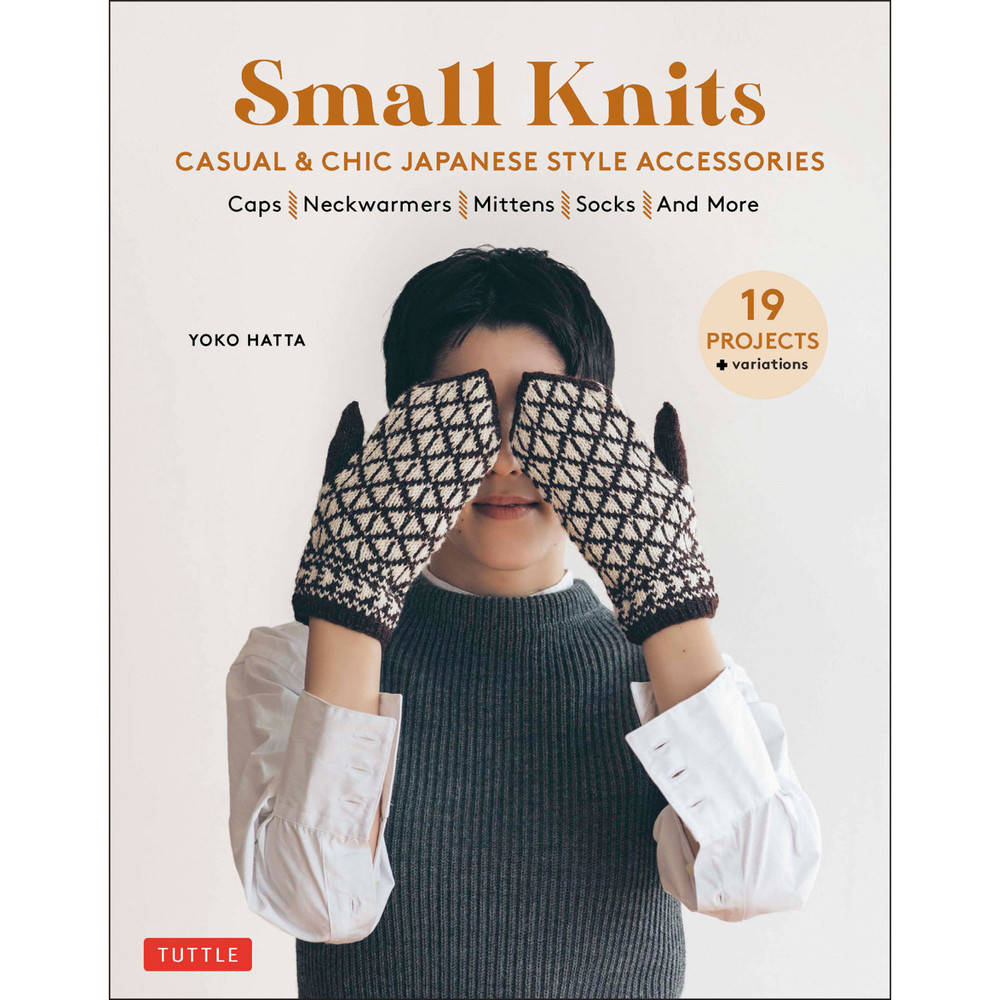 Small Knits: Casual & Chic Japanese Style Accessories (9780804854108)