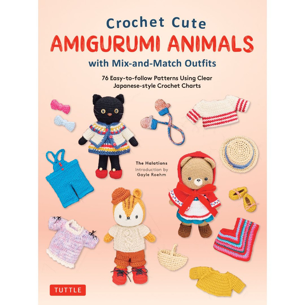 Crochet Cute Amigurumi Animals with Mix-and-Match Outfits (9780804857864)