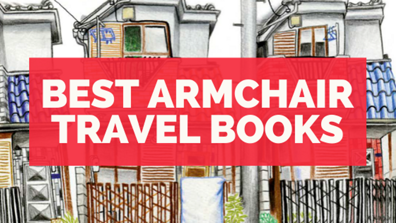 The Best Armchair Travel Books